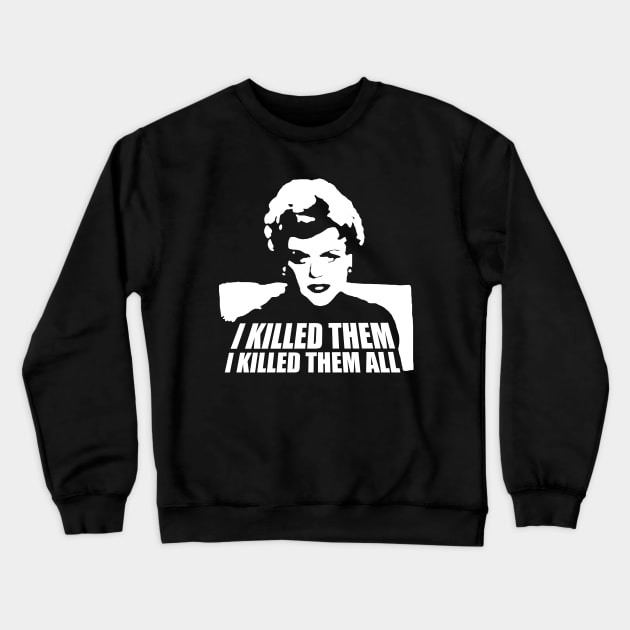 I Killed Them I Killed Them All Funny Crewneck Sweatshirt by Hoang Bich